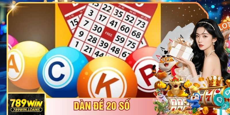 Dàn Đề 20 Số - Phương Pháp Bắt Số Chuẩn Từ Chuyên Gia 2026